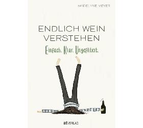 Endlich Wein verstehen - Madelyne Meyer