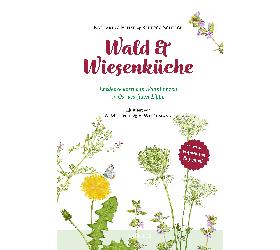 Wald & Wiesenküche - Kathariina Hinze, Rebecca Schirge