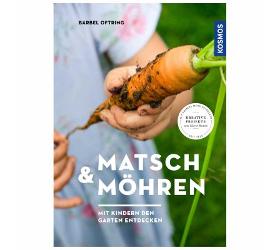 Matsch & Möhren - Mit Kindern den Garten entdecken